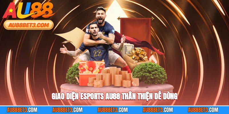 Giao diện esports AU88 thân thiện, dễ dùng