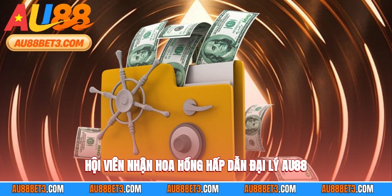 Hội viên nhận hoa hồng hấp dẫn đại lý AU88