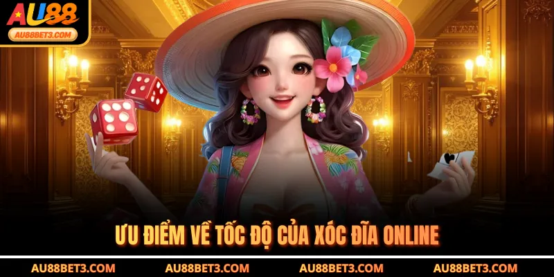 Ưu điểm về tốc độ của Xóc Đĩa online