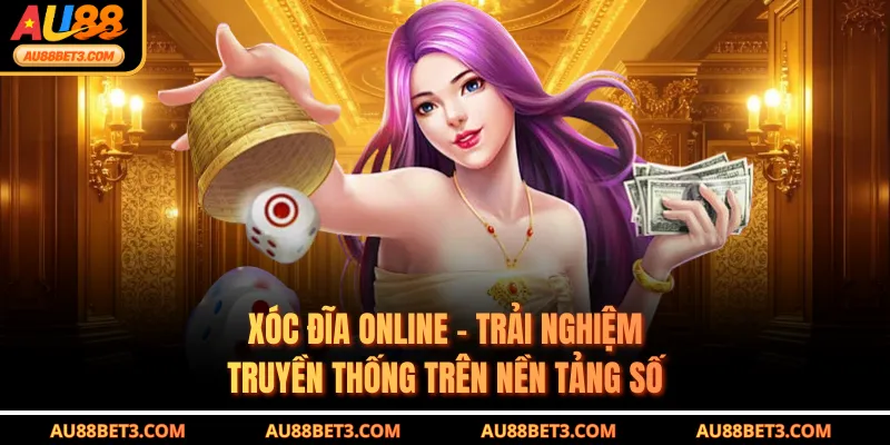 Xóc Đĩa Online – Trải Nghiệm Truyền Thống Trên Nền Tảng Số